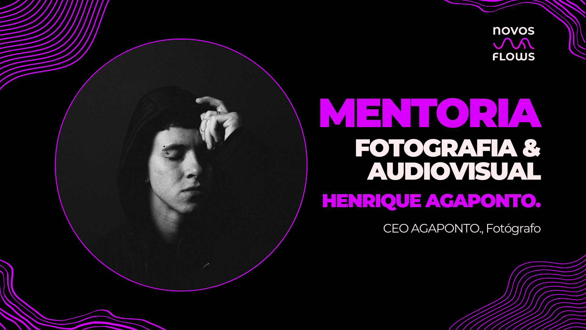 Mentoria: Fotografia & Audiovisual com Henrique AGAPONTO.