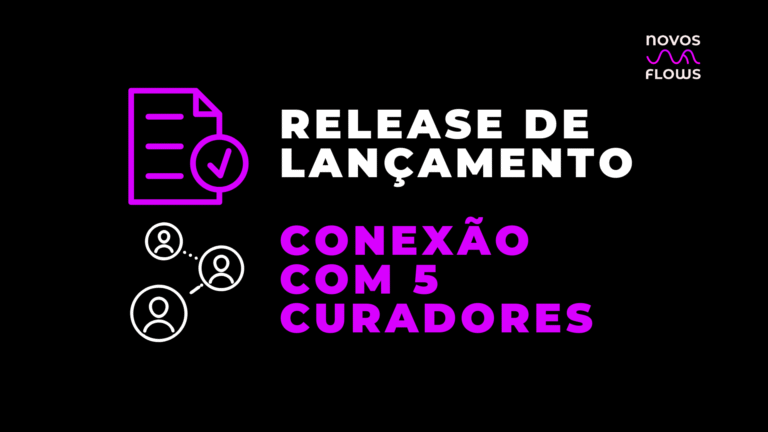 Seu Release de Lançamento + Conexão com 5 curadores
